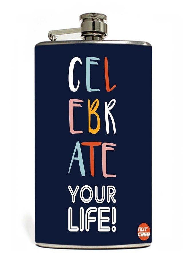 Nutcase Designer Hip Flask 7 Oz Nutcase - Celebrate Your Life - Image 1