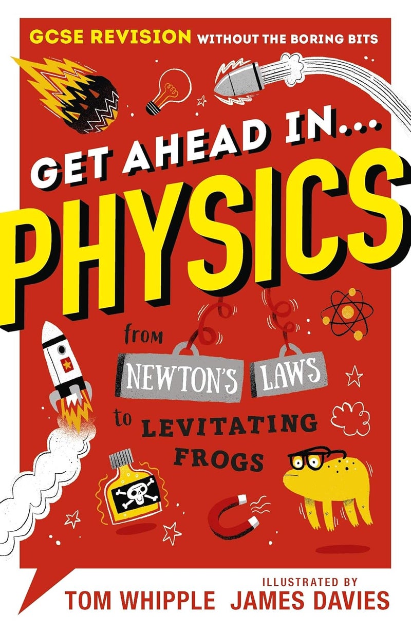 Get Ahead in ... PHYSICS : GCSE Revision without the boring bits, from Newton's Laws to levitating frogs - Image 1