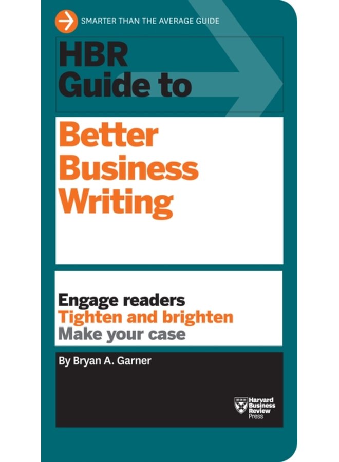 HBR Guide to Better Business Writing HBR Guide Series Engage Readers Tighten and Brighten Make Your Case - Paperback
