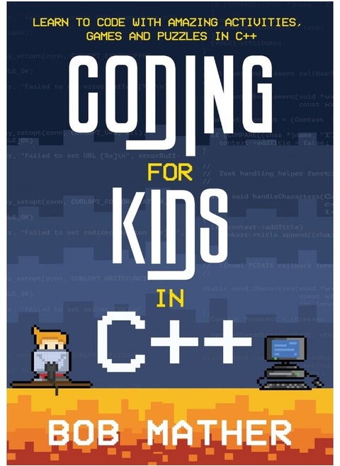 Coding for kids in c++: learn to code with amazing activities, games and puzzles in c++
