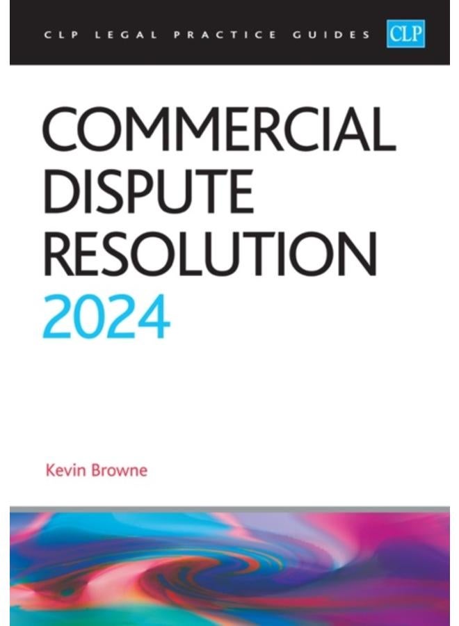 Commercial Dispute Resolution 2024 : Legal Practice Course Guides (LPC) 