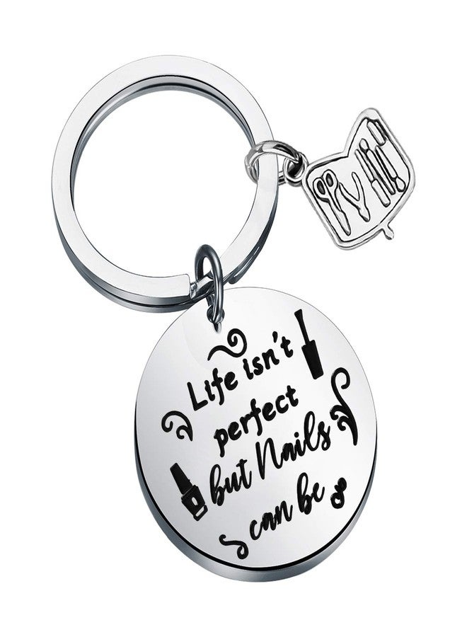 AKTAP Manicurist Gift Nail Graduation Gift Keychain Life Isn't Perfect But Nails Can Be Beautician Jewelry - Image 1