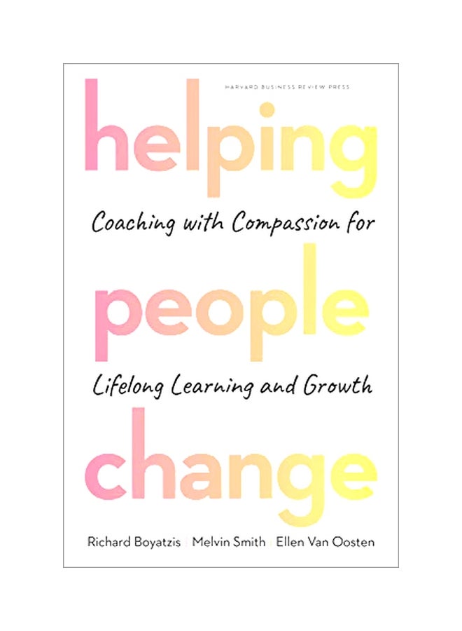 Helping People Change: Coaching With Compassion For Lifelong Learning And Growth