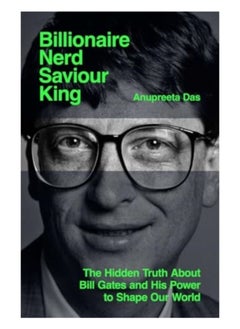 Billionaire, Nerd, Saviour, King : The Hidden Truth About Bill Gates and His Power to Shape Our World - pzsku/Z28F33C5BAF677FAB0A43Z/45/_/1736334169/04efddbf-3886-4367-a064-4acccf2ffe7f