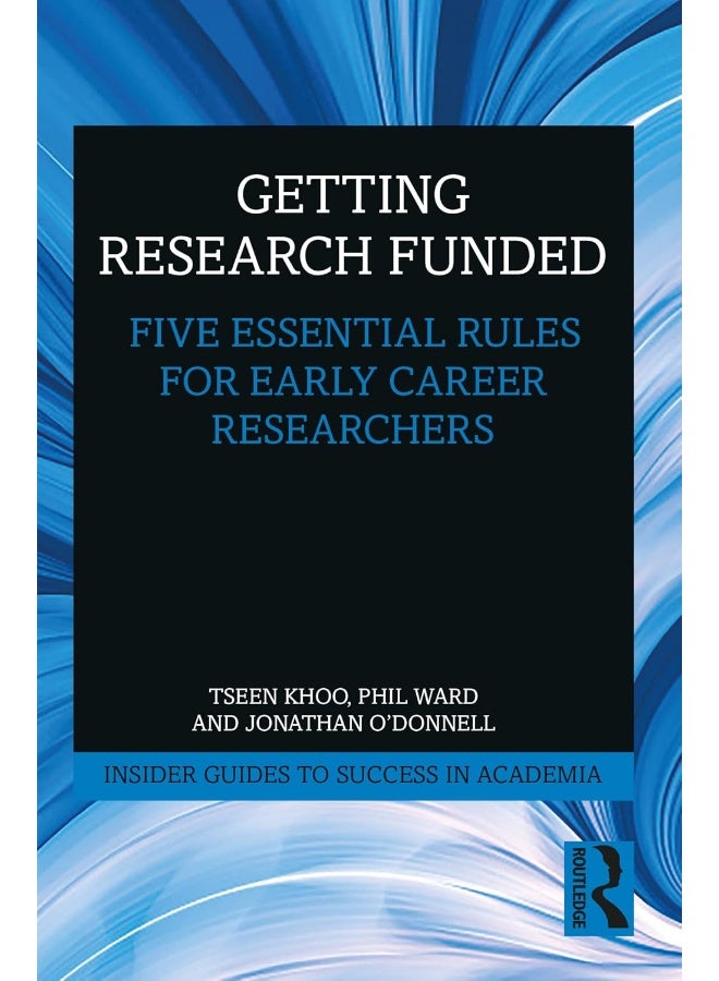 Getting Research Funded: Five Essential Rules for Early Career Researchers