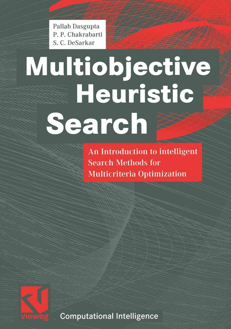 Multiobjective Heuristic Search: An Introduction to intelligent Search Methods for Multicriteria Optimization