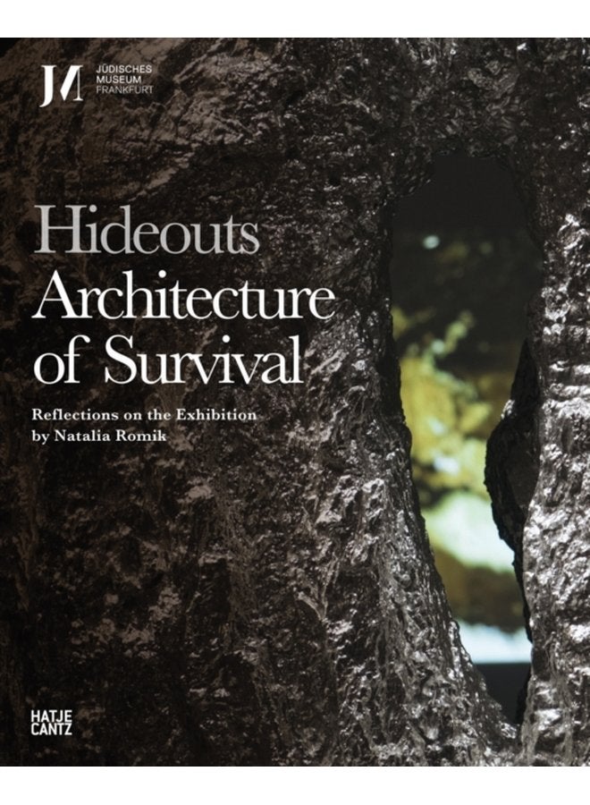 Hideouts Architecture of Survival Reflections on the Exhibition by Natalia Romik - Hardback