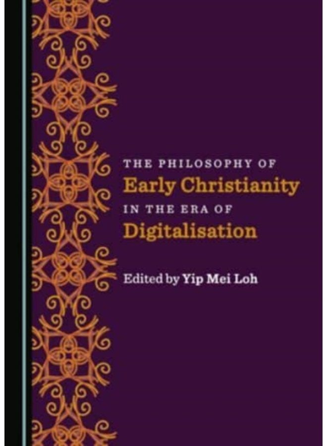 The Philosophy of Early Christianity in the Era of Digitalisation - Hardback