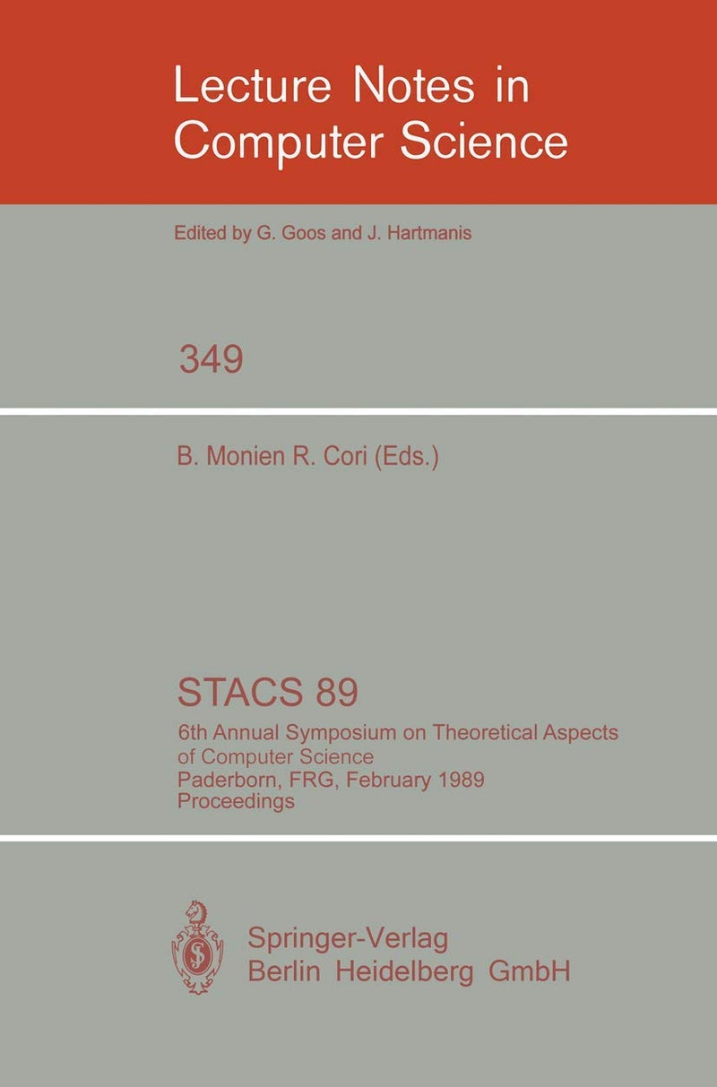 STACS 89: 6th Annual Symposium on Theoretical Aspects of Computer Science, Paderborn, FRG, February 16-18, 1989; Proceedings