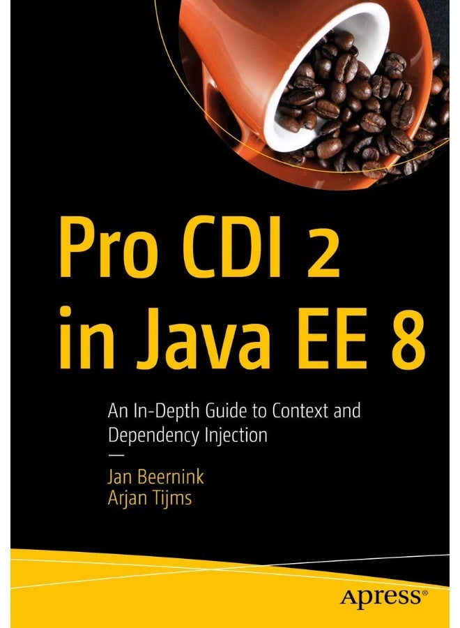 Pro CDI 2 in Java EE 8: An In-Depth Guide to Context and Dependency Injection 