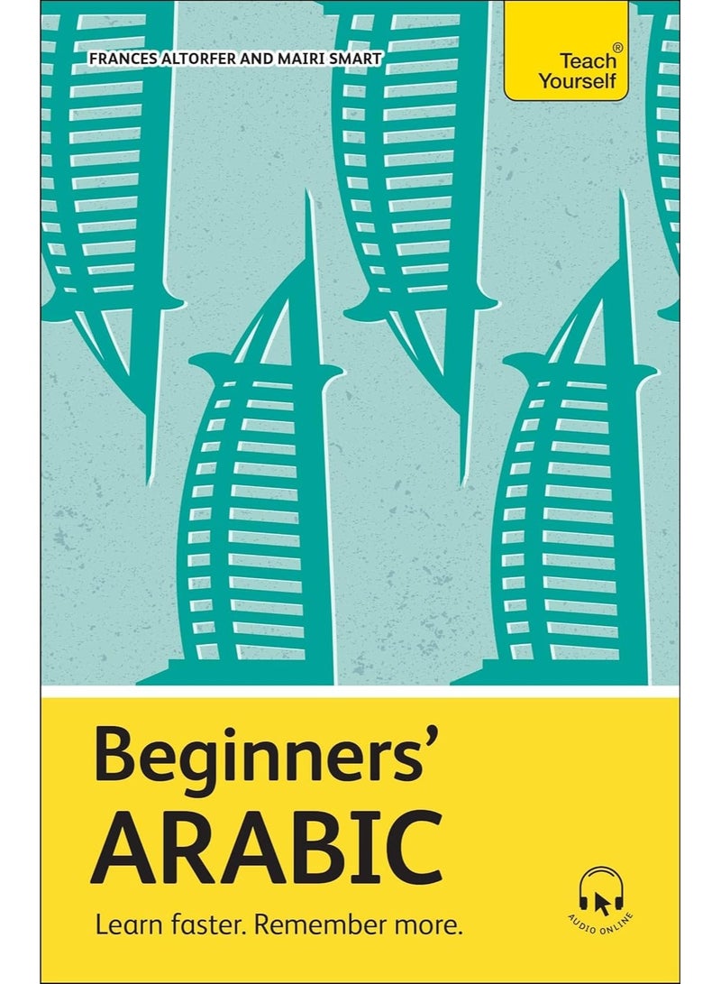 Beginners' Arabic: Learn faster. Remember more. (Teach Yourself Beginners’ Language Learning Series) Paperback