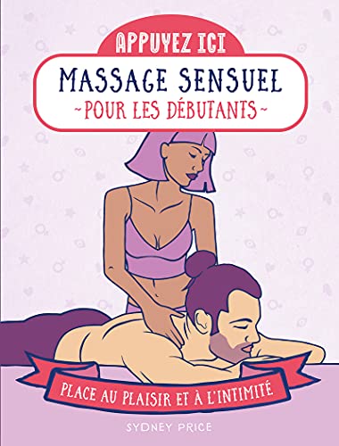 Appuyez Ici Massages Sensuels Pour Les Debutants Place Au Plaisir Et A Lintimite 