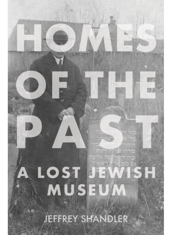 Homes of the Past A Lost Jewish Museum - Paperback