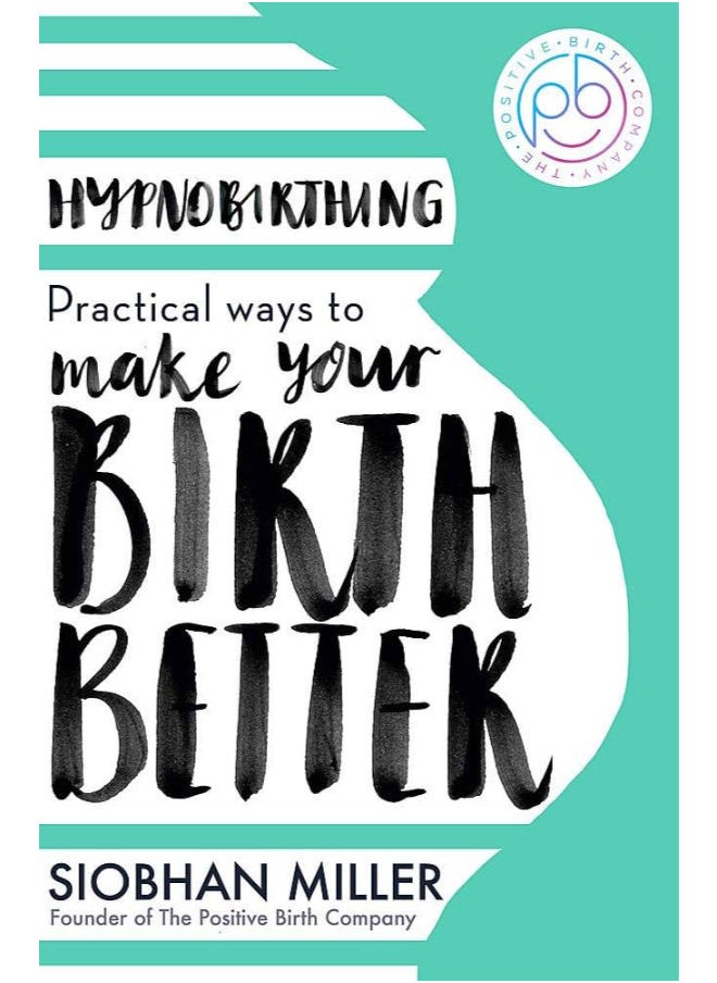 Hypnobirthing: Practical Ways to Make Your Birth Better 