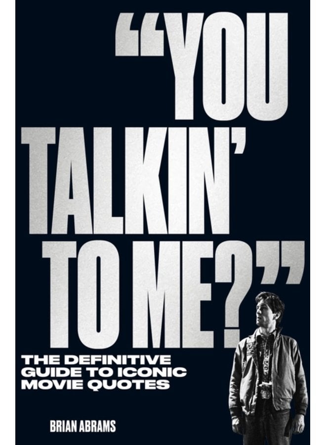 You Talkin to Me The Definitive Guide to Iconic Movie Quotes - Paperback