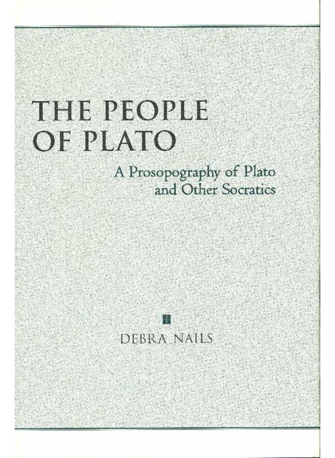 Hackett Publishing Co, Inc The People of Plato: A Prosopography of Plato and Other Socratics