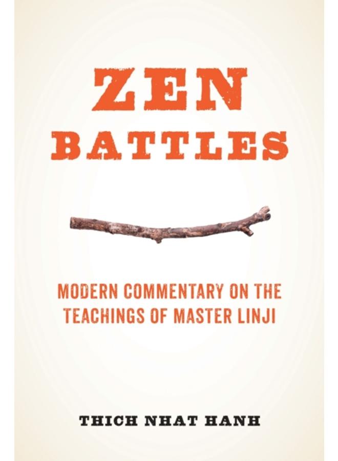 Zen Battles : Modern Commentary on the Teachings of Master Linji 