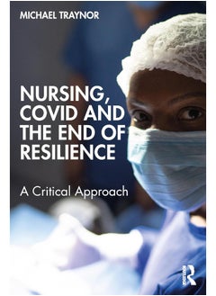 Nursing, COVID and the End of Resilience: A Critical Approach 
