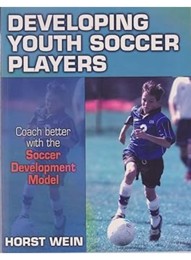 Developing Youth Soccer Players ( Coach Better with the Soccer Development Model .)