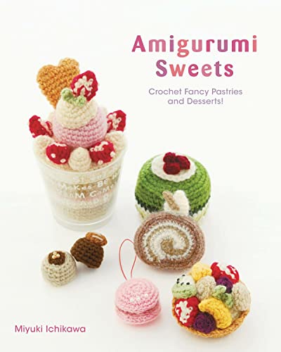 Amigurumi Crochet Fancy Pastries And Dessert