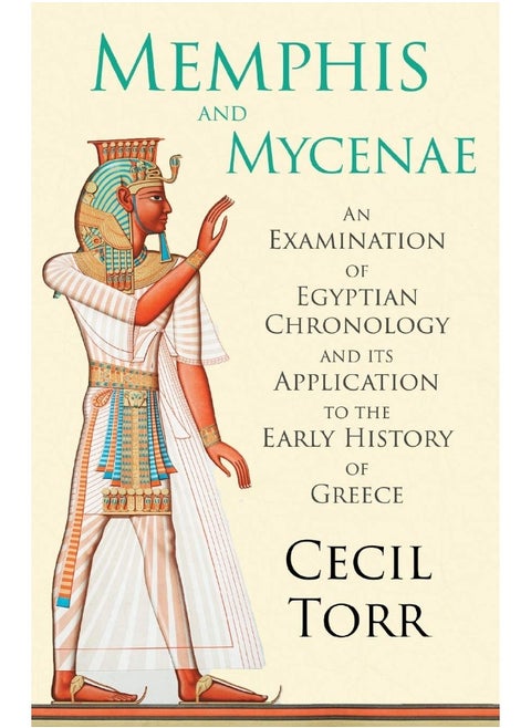 Memphis and Mycenae - An Examination of Egyptian Chronology and its Application to the Early History of Greece