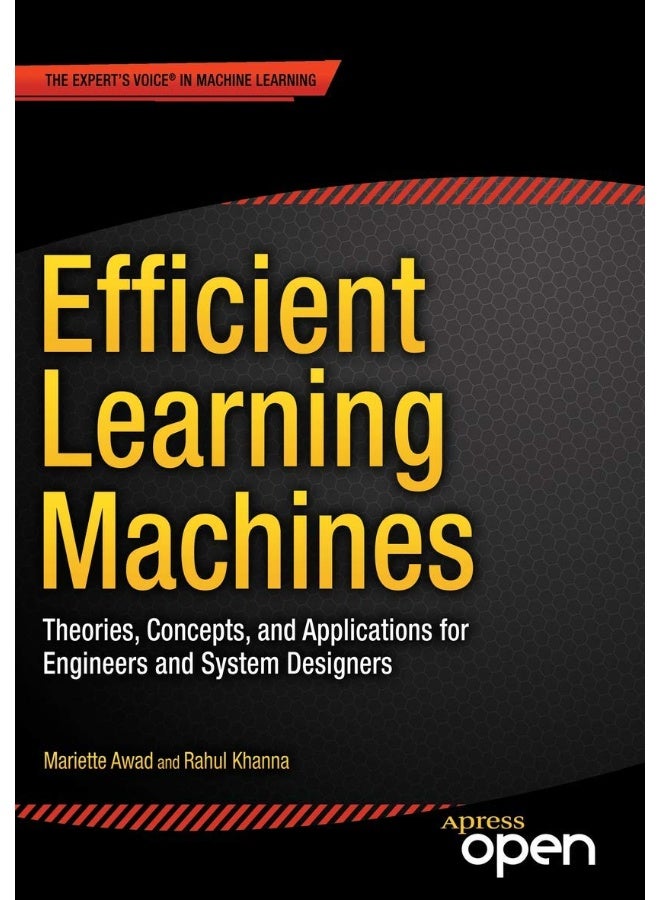 Efficient Learning Machines: Theories, Concepts, and Applications for Engineers and System Designers