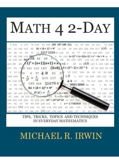 Math 4 2-Day: Tips, Tricks, Topics and Techniques in Everyday Ma 