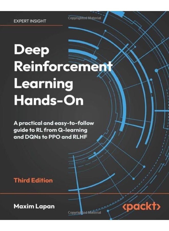 Deep Reinforcement Learning Hands-On - Third Edition: A practical and easy-to-follow guide to RL from Q-learning and DQNs to PPO and RLHF