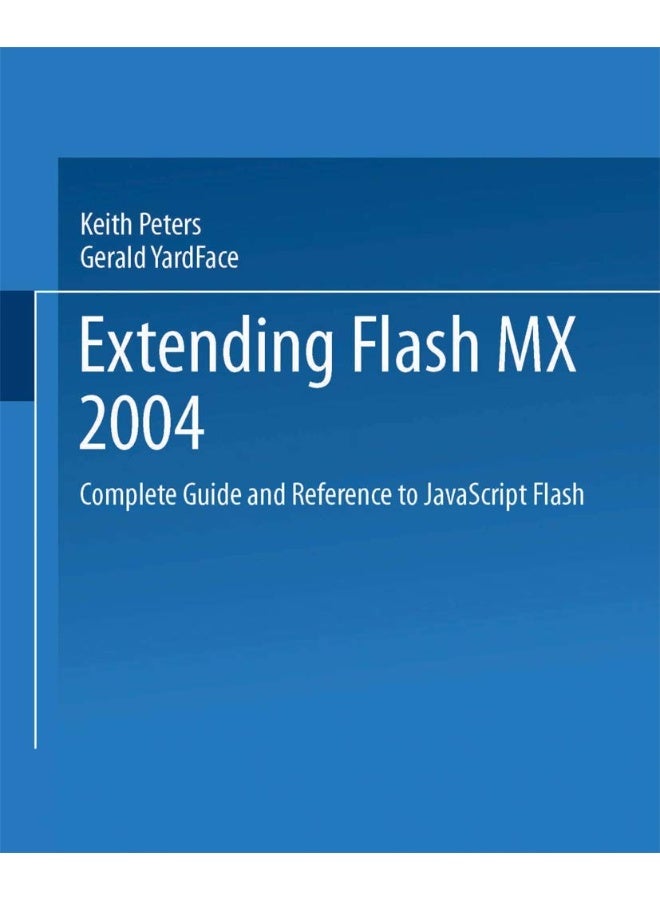 Extending Flash MX 2004: Complete Guide and Reference to JavaScript Flash 