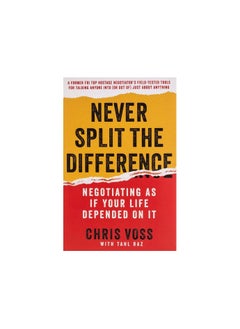 Never Split the Difference: Negotiating As If Your Life Depended On It