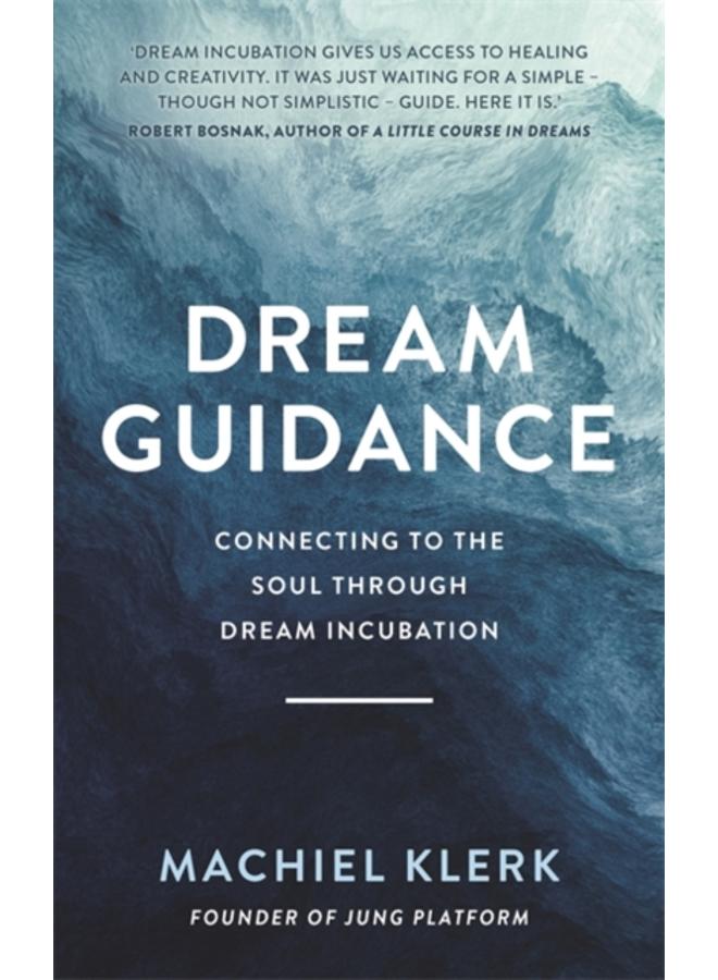 Dream Guidance : Connecting to the Soul Through Dream Incubation 