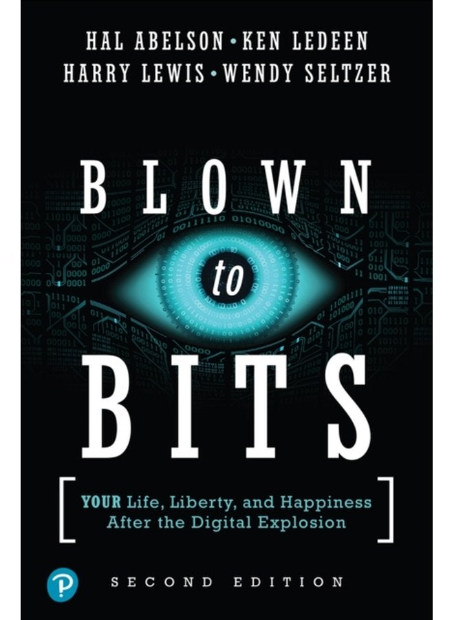 Blown to Bits Your Life Liberty and Happiness After the Digital Explosion - Paperback