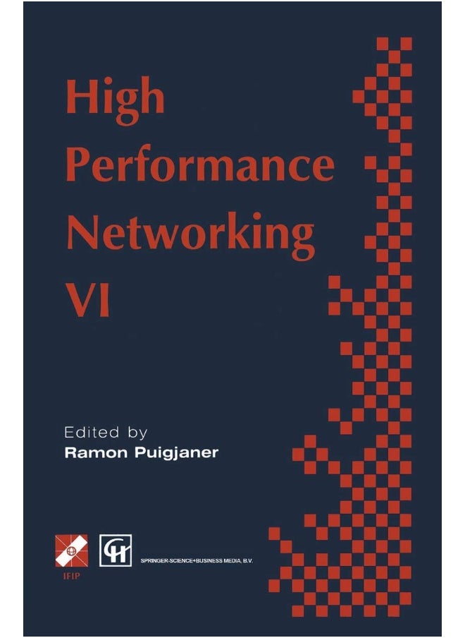 High Performance Networking: Ifip Sixth International Conference on High Performance Networking, 1995 