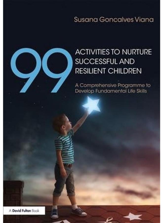 99 Activities to Nurture Successful and Resilient Children