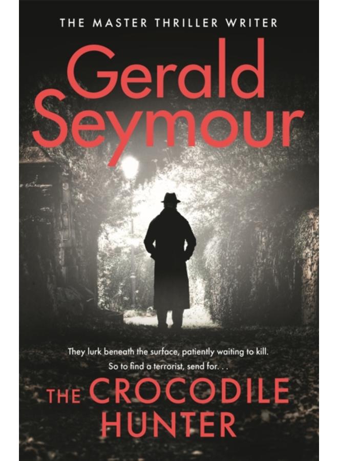 The Crocodile Hunter : The spellbinding new thriller from the master of the genre 