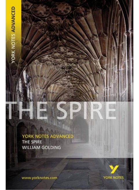The Spire: York Notes Advanced everything you need to catch up, study and prepare for and 2023 and 2024 exams and assessments