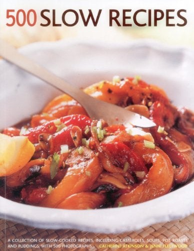 500 Slow recipes: A collection of slow-cooked recipes, including casseroles, soups, pot roasts and puddings with 500 photographs 