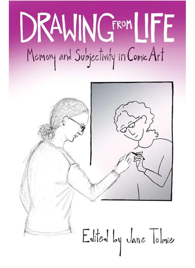 Drawing from Life: Memory and Subjectivity in Comic Art 