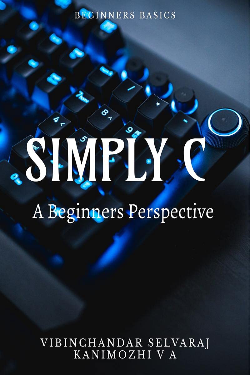 SIMPLY C - A BEGINNERS PERSPECTIVE : For beginners