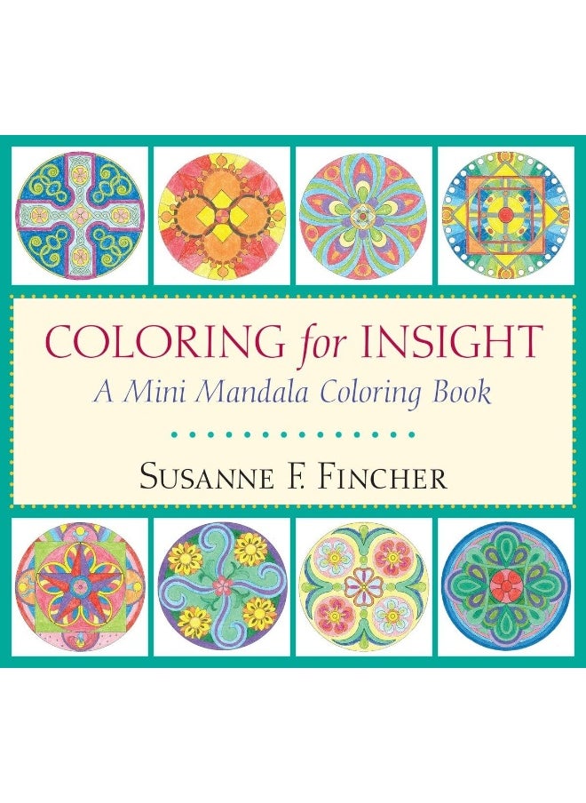 Coloring for Insight: A Mini Mandala Coloring Book 