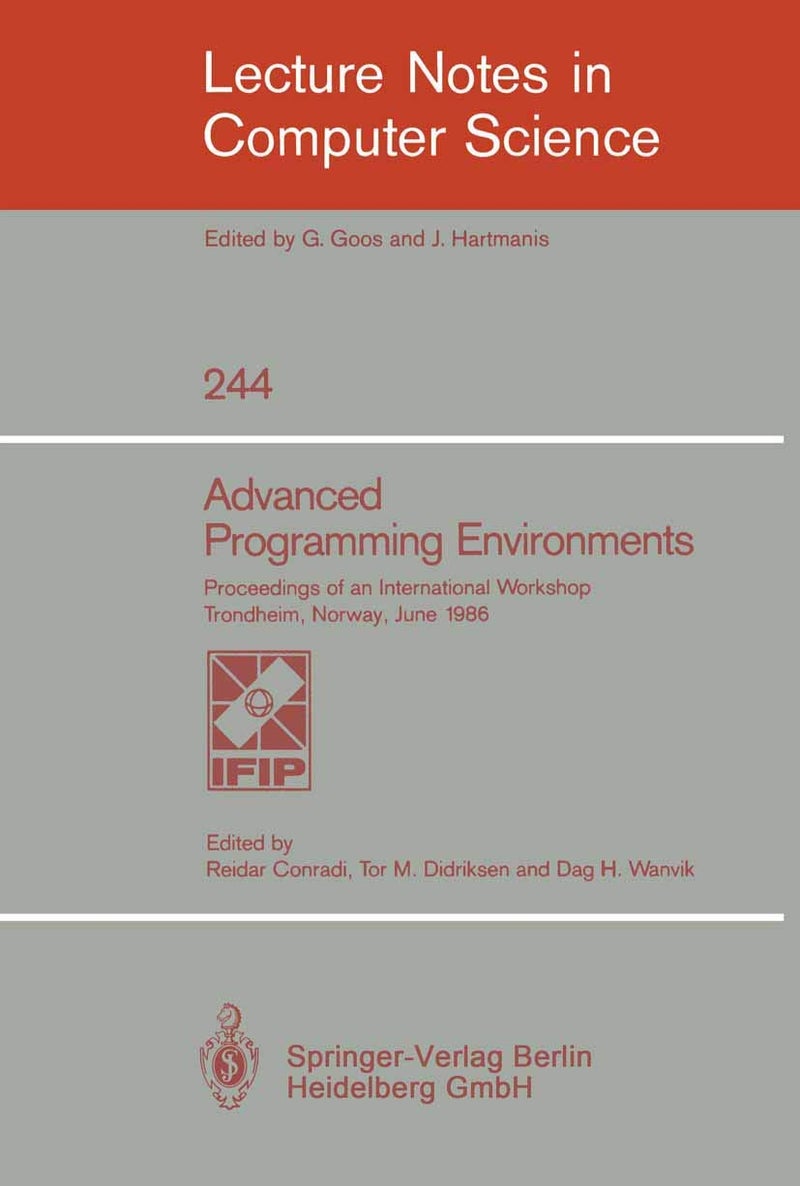 Advanced Programming Environments: Proceedings of an International Workshop Trondheim, Norway, June 16-18, 1986