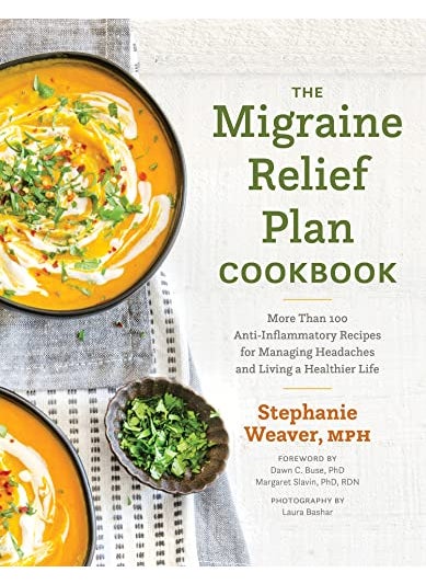 The Migraine Relief Plan Cookbook More Than 100 Antiinflammatory Recipes For Managing Headaches An
