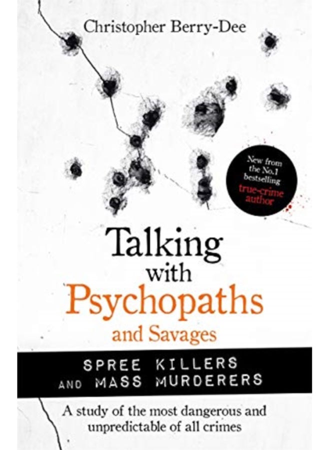 Talking with Psychopaths and Savages: Mass Murderers and Spree Killers