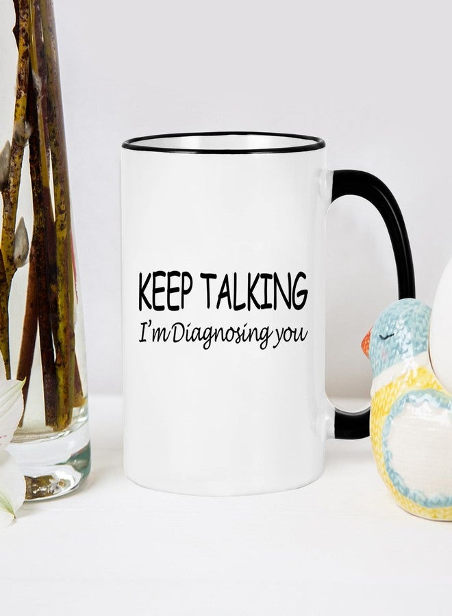 WENSSY Psychology Keep Talking I'm Diagnosing You Cup - Social Worker, School Counselor, Therapist Mental Health Gift for Women Men, Psychologists, Psychiatrists, Nurse, Doctor - 11OZ Black Handle - Image 4