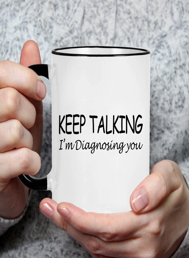 WENSSY Psychology Keep Talking I'm Diagnosing You Cup - Social Worker, School Counselor, Therapist Mental Health Gift for Women Men, Psychologists, Psychiatrists, Nurse, Doctor - 11OZ Black Handle - Image 2