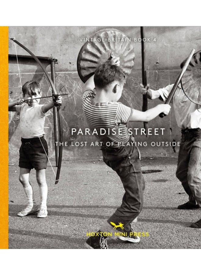 Paradise Street : The Lost Art of Playing Outside