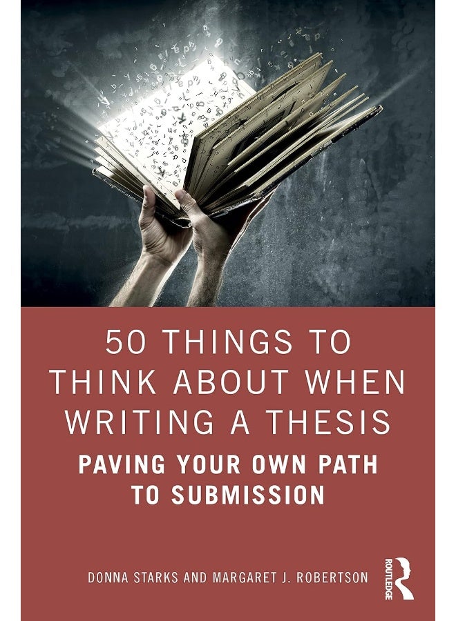 50 Things to Think About When Writing a Thesis: Paving Your Own Path to Submission