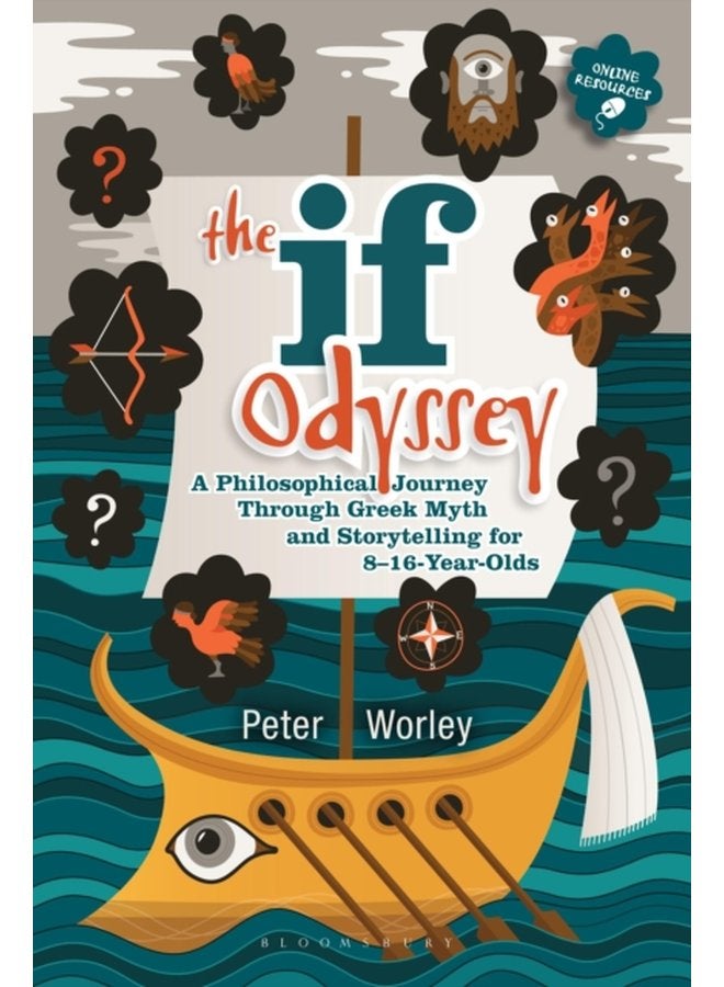 The If Odyssey A Philosophical Journey Through Greek Myth and Storytelling for 8 16 Year Olds - Paperback