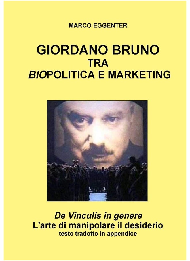 GIORDANO BRUNO TRA BIO-POLITICA E MARKETING - De Vinculis in genere: L'arte di manipolare il desiderio  - Image 1