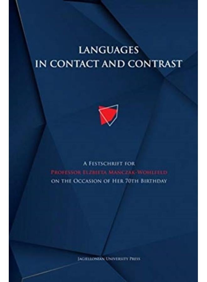 Languages in Contact and Contrast ??? A Festschrift for Professor Elzbieta Manczak???Wohlfeld on the Occasion of Her 70th Birthday 